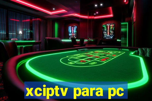 xciptv para pc